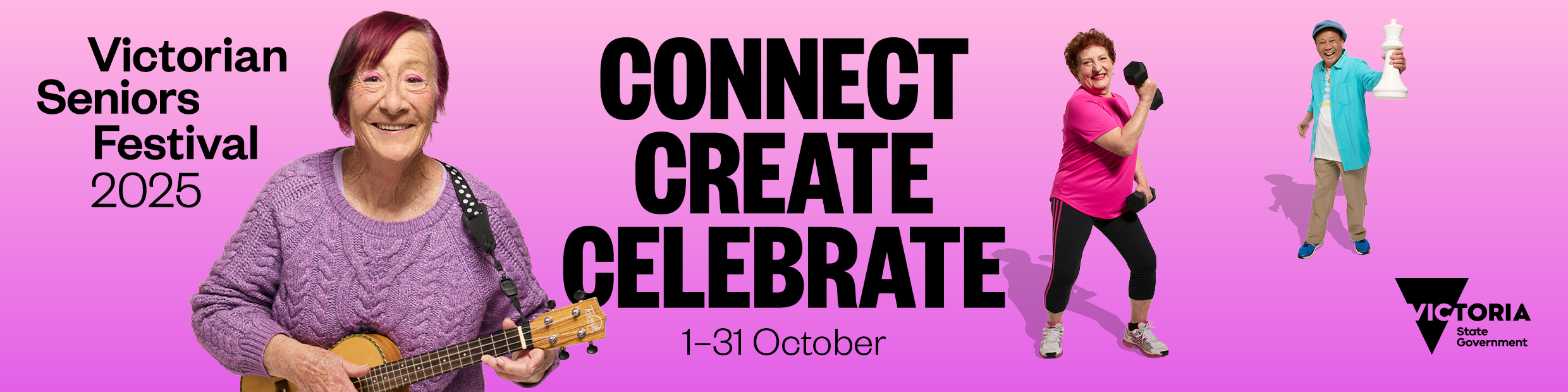 Victorian Seniors Festival 2025 banner. Text reads ‘Connect. Create. Celebrate. 1–31 October.’ Features three older adults smiling: one playing ukulele, one holding a dumbbell, and one holding a large chess piece. Victorian State Government logo at the bottom right.