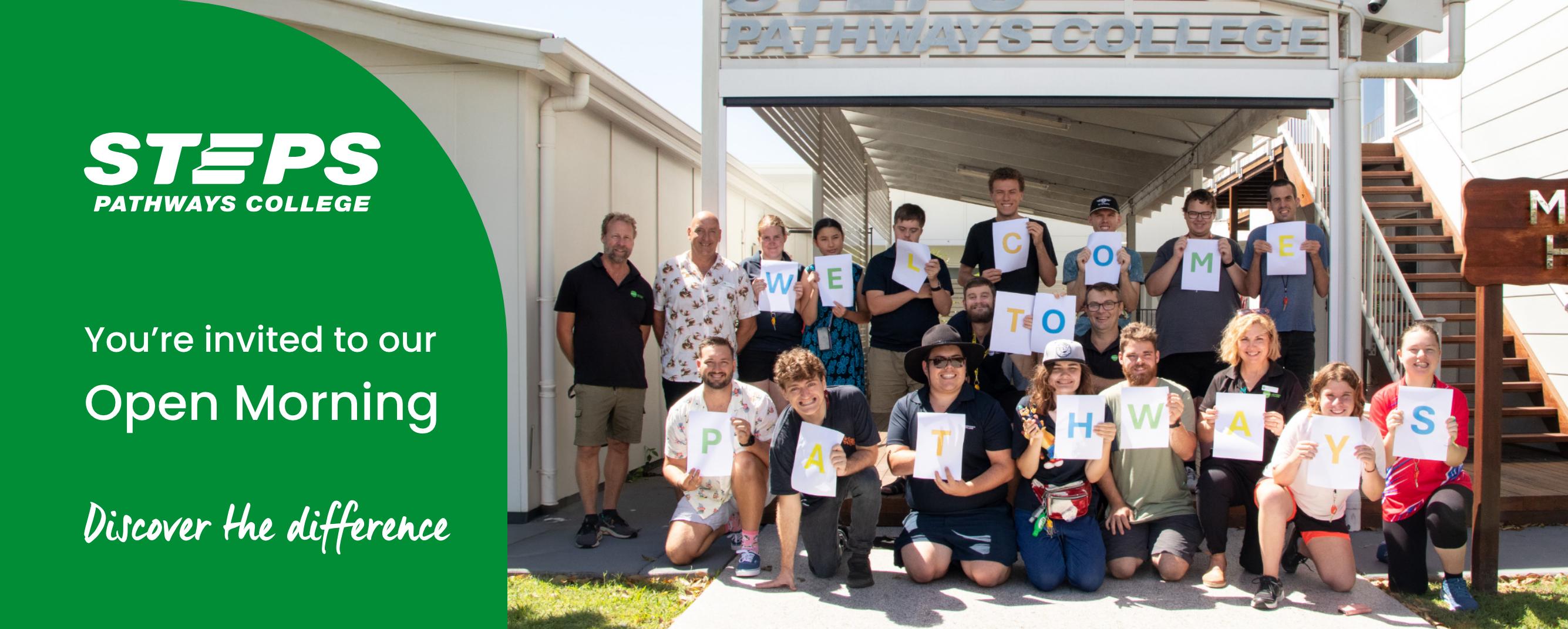STEPS Pathways College participants standing outside the College building, smiling and holding signs that spell out ‘Welcome to Pathways.’ Text on the image reads: ‘STEPS Pathways College. You’re invited to our Open Morning. Discover the difference.’