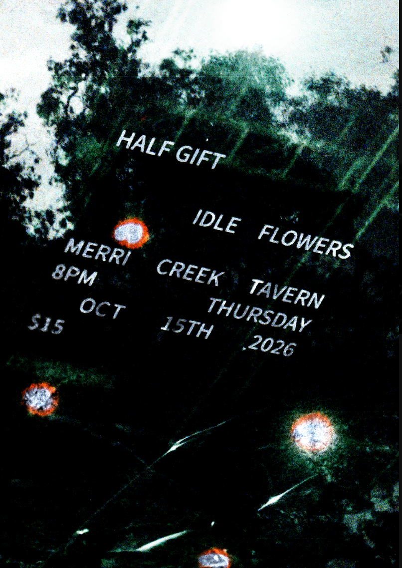 Half Gift and Idle Flowers live at the Merri Creek Tavern
