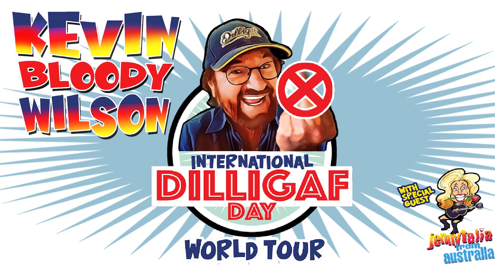 KEVIN BLOODY WILSON INTERNATIONAL DILLIGAF DAY TOUR Tickets