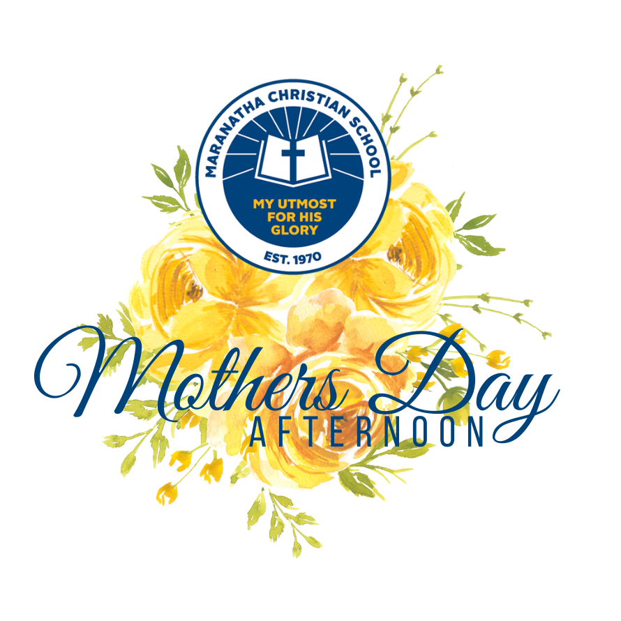 Maranatha Mother's Day Afternoon Tickets, Maranatha Christian School
